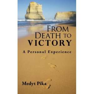  From Death to Victory: A Personal Experience 