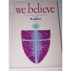   Twelve Articles On Methodist Beliefs From The Together Series Books