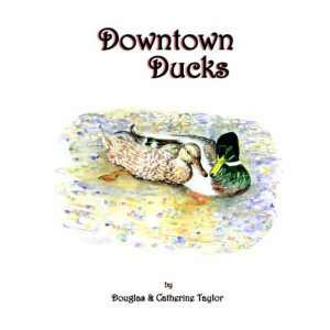  Downtown Ducks (9781413438031) Douglas & Catherine Taylor Books