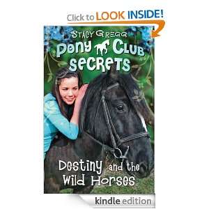 Pony Club Secrets (3)   Destiny and the Wild Horses Stacy Gregg 