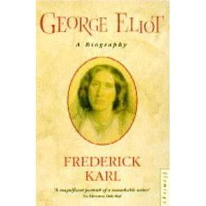    George Eliot a Biography (9780006548393) Frederick Karl Books