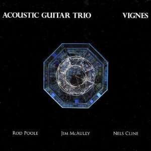    Acoustic Guitar Trio, Rod Poole, Jim McAuley, Nels Cline Music