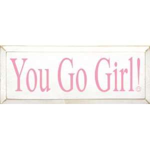  You Go Girl Wooden Sign