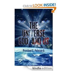 The Universe, God, and Us Jr., Provident G. Peterson  
