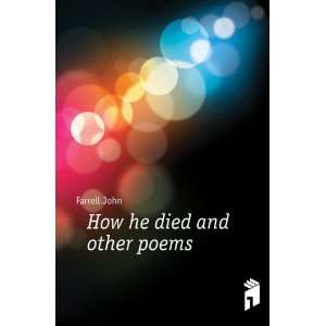  How he died and other poems Farrell John Books