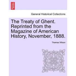 The Treaty of Ghent. Reprinted from the Magazine of American History 
