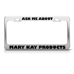  Ask Me About Mary Kay Product Career license plate frame 