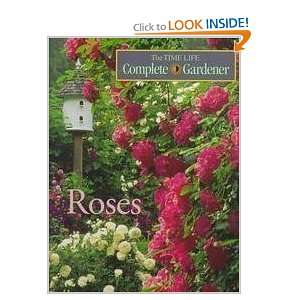 Roses (Time Life Complete Gardener) (9780783541099): Time 