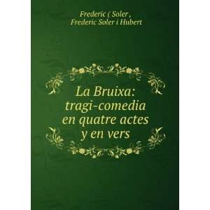   actes y en vers: Frederic Soler i Hubert Frederic ( Soler : Books