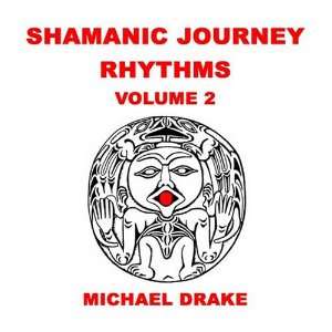  Shamanic Journey Rhythms Volume 2 Michael Drake Music