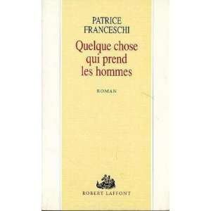  Quelque chose qui prend les hommes: Roman (French Edition 