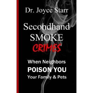 SECONDHAND SMOKE CRIMES When Neighbors Poison You, Your Family & Pets 