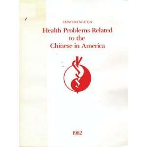Conference on Health Problems Related to the Chinese in America  May 