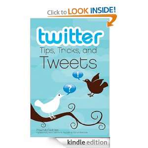 Twitter Tips, Tricks, and Tweets: Paul McFedries, Pete Cashmore 