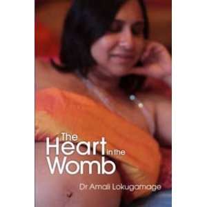    The Heart In the Womb (9780956966704): Amali Lokugamage: Books