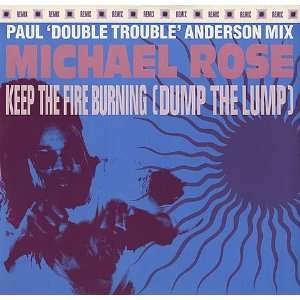  Keep The Fire Burning (Dump The Lump): Michael Rose: Music