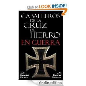 Caballeros de la Cruz de Hierro en Guerra (Spanish Edition): José A 