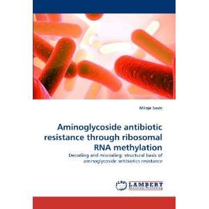  Aminoglycoside antibiotic resistance through ribosomal RNA 