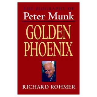  Golden Phoenix The Biography of Peter Munk (9781550139129 