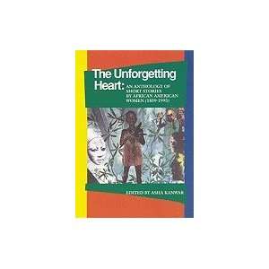 Unforgetting Heart : An Anthology of Short Stories by African American 
