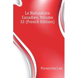  Le Naturaliste Canadien, Volume 32 (French Edition 