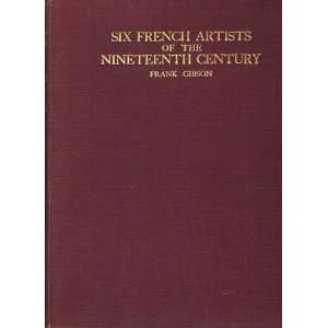  Six French artists of the nineteenth century, Frank F 