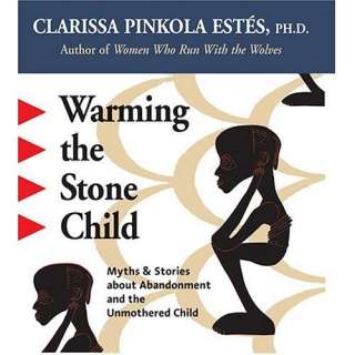   Warming the Stone Child (9781591793038): Clarissa Pinkola Estes: Books
