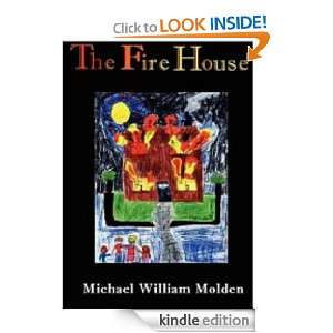 The Fire House: Michael William Molden:  Kindle Store