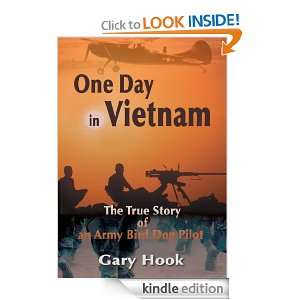 One Day in Vietnam The True Story of an Army Bird Dog Pilot Gary 