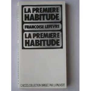  La premiere habitude (LAcces) (French Edition 