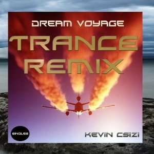  Dream Voyage Trance Remix   Single Kevin Csizi Music