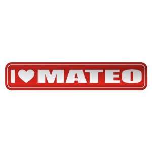   I LOVE MATEO  STREET SIGN NAME