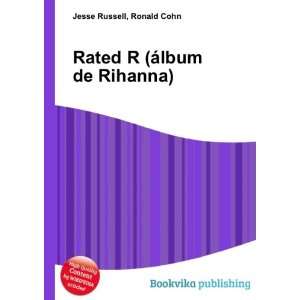  Rated R (Ã¡lbum de Rihanna) Ronald Cohn Jesse Russell 