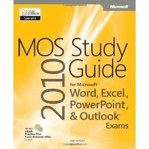  MOS 2010 Study Guide for Microsoft Word, Excel, PowerPoint 