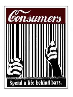 CONSUMERS SPEND A LIFE BEHIND BARS DECAL STICKER GRAFFITI  