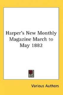 Harpers New Monthly Magazine March to May 1882 NEW 9781419173905 