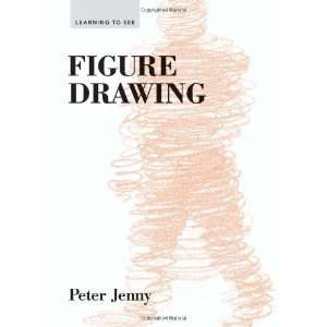  Figure Drawing (Learning to See) [Paperback] Peter Jenny 