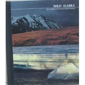  Wild Alaska the American Wilderness / Time Life Books New York 