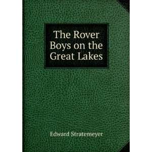    The Rover Boys on the Great Lakes Edward Stratemeyer Books