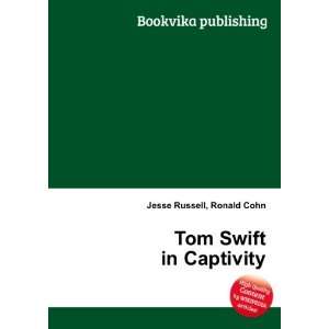  Tom Swift in Captivity Ronald Cohn Jesse Russell Books