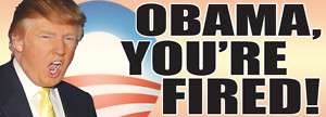 Funny Anti Obama Donald Trump Your Fired Car Magnet  