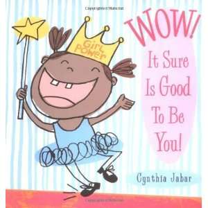  Wow It Sure is Good to Be You [Hardcover] Cynthia Jabar Books