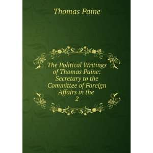  The Political Writings of Thomas Paine Secretary to the 
