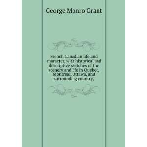   life in Quebec, Montreal, Ottawa, and surrounding country; George