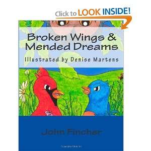    Broken Wings & Mended Dreams [Paperback] John Fincher Books