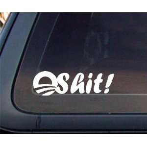  Anti Obama: O Shit! Car Decal / Sticker   White 