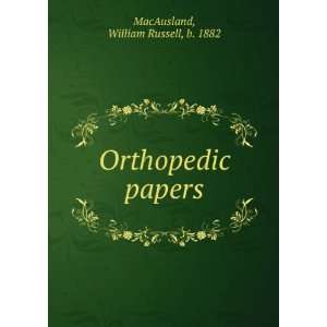    Orthopedic papers William Russell, b. 1882 MacAusland Books