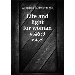    Life and light for woman. v.469 Womans Board of Missions Books