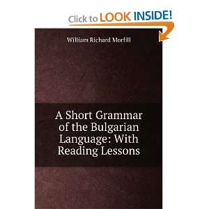 Short Grammar of the Bulgarian Language With Reading Lessons 
