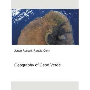  Geography of Cape Verde Ronald Cohn Jesse Russell Books